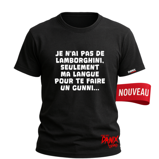 Tshirt Je n'ai pas de lamborghini seulement ma langue pour te faire un cunni [DANIX CENSORED]